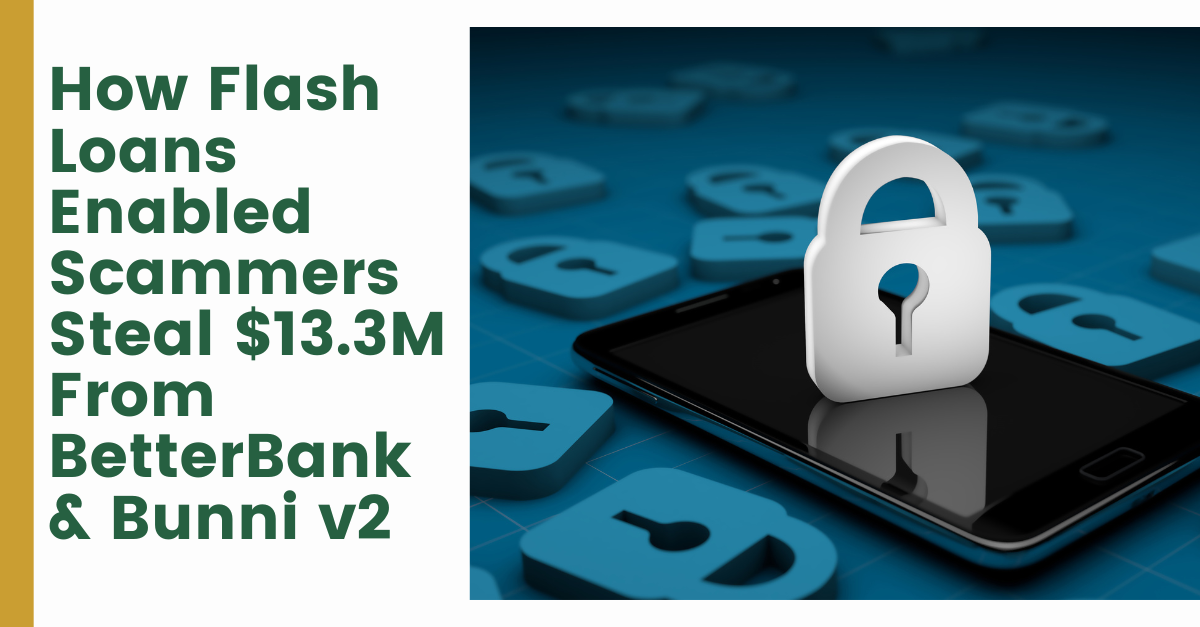 How Flash Loans Enabled Scammers Steal $13.3M From BetterBank & Bunni v2