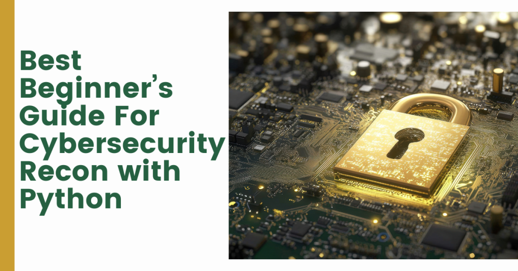 Best Beginner’s Guide For Cybersecurity Recon with Python - LearnHub